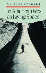 Cover of: The American West as living space by Wallace Stegner