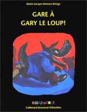 Cover of: Gare à Gary le loup by Alexis Lecaye, Antoon Krings