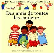 Cover of: Des amis de toutes les couleurs by Catherine Dolto, Catherine Dolto, Colline Faure-Poirée, Joëlle Boucher