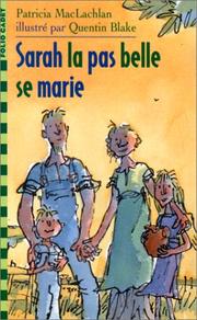 Cover of: Sarah la pas belle se marie by Patricia MacLachlan, Dominique Boutel, Anne Panzani, Quentin Blake