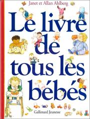 Cover of: Le Livre de tous les bébés by Allan Ahlberg, Janet Ahlberg