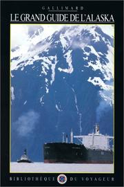 Cover of: Le Grand Guide de l'Alaska 1997 by Bibliothèque du Voyageur
