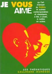 Cover of: Je vous aime, ou, L'art d'avouer au théâtre