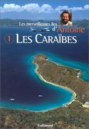 Cover of: Les Merveilleuses Iles d'Antoine, tome 1 : Les Caraïbes