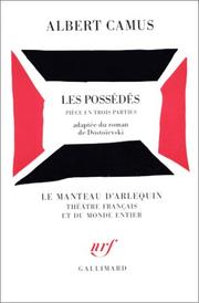 Cover of: Les Possédés, pièce en trois parties adaptée du roman de Dostoïevski by Albert Camus, Фёдор Михайлович Достоевский