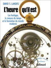 Cover of: L'Heure qu'il est. Les Horloges, la mesure du temps et la formation du monde moderne