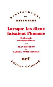 Cover of: Lorsque les dieux faisaient l'homme by Jean Bottéro, Samuel Noah Kramer