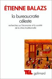 Cover of: La Bureaucratie céleste. Recherches sur l'économie et la société de la Chine traditionnelle by Etienne Balazs
