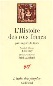 Cover of: L'histoire des rois francs by évêque de Tours saint Grégoire, Erich Auerbach