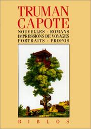 Cover of: Nouvelles, romans, impressions de voyages, portraits, propos by Truman Capote