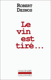 Cover of: Le vin est tiré-- by Robert Desnos
