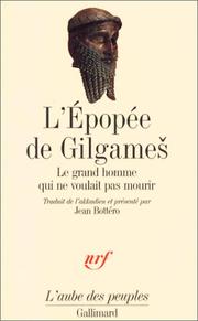 Cover of: L'épopée de Gilgames by Gilgamesh, Jean Bottéro