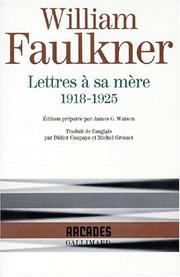 Cover of: Lettres à sa mère, 1918-1925 by William Faulkner, James G. (James Gray) Watson