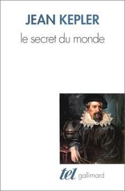 Cover of: Le secret du monde by Johannes Kepler, A. Ph. (Alain Philippe) Segonds