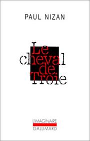 Cover of: Le Cheval De Troie by Paul Nizan, Paul Nizan