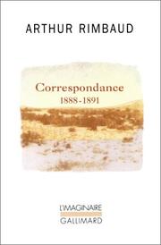 Cover of: Correspondance, 1888-1891 by Arthur Rimbaud, Arthur Rimbaud, Jean Voellmy