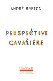 Cover of: Perspective cavalière by André Breton, Marguerite Bonnet