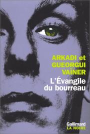 Cover of: L'Evangile du bourreau by Vainer, Arkadi Vainer, Георгий Александрович Вайнер