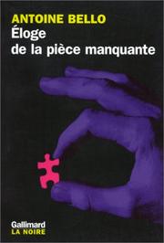 Cover of: Eloge de la pièce manquante by Antoine Bello