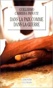 Cover of: Dans la paix comme dans la guerre by Guillermo Cabrera Infante, Guillermo Cabrera Infante