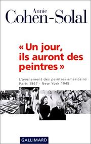 Cover of: Un jour ils auront des peintres. L'avènement des peintres américains, Paris 1867 - New York 1948 by Annie Cohen-Solal
