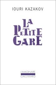 Cover of: La petite gare et autres nouvelles by Iouri Kazakov