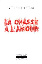 La chasse à l'amour by Violette Leduc