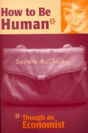 Cover of: How to be Human* by Deirdre N. McCloskey