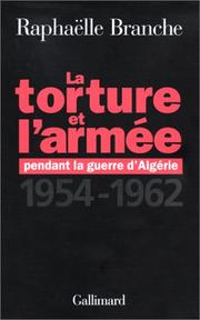 Cover of: La Torture et l'Armée pendant la guerre d'Algérie, 1954-1962