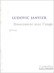 Cover of: Doucement avec l'ange (poèmes) by Ludovic Janvier
