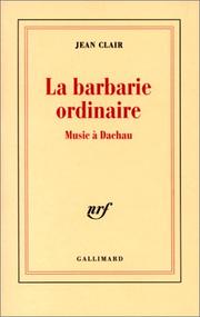 Cover of: La Barbarie ordinaire by Jean Clair