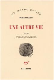 Cover of: Une autre vie by Derek Walcott, Claire Malroux