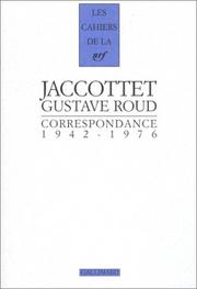 Cover of: Correspondance 1942-1976 by Jaccottet, Philippe., Gustave Roud, José-Flore Tappy