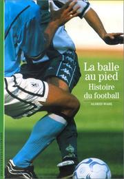 Cover of: La Balle au pied  by Alfred Wahl