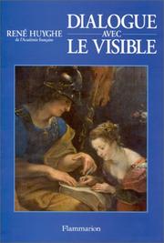 Dialogue avec le visible by René Huyghe