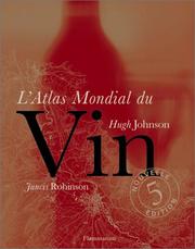 Cover of: L'Atlas mondial du vin by Hugh Johnson, Jancis Robinson