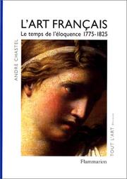 Cover of: L'Art français, tome 4 : Le temps de l'éloquence 1775-1825