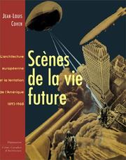 Cover of: Scènes de la vie future by Jean-Louis Cohen, Centre canadien d'architecture, Centre de cultura contemporània de Barcelona