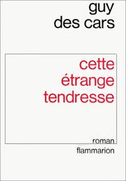 Cover of: Cette étrange tendresse by Guy Des Cars