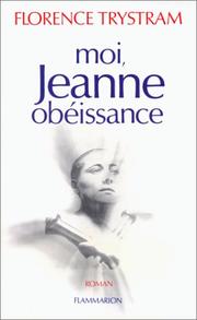 Cover of: Moi, Jeanne obéissance by Florence Trystram