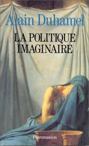 Cover of: La politique imaginaire by Alain Duhamel