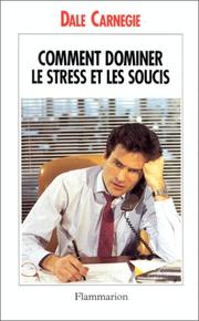 Cover of: Comment dominer le stress et les soucis