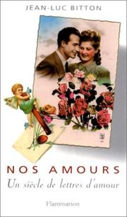 Cover of: Nos amours. Un siècle de lettres d'amour by Jean-Luc Bitton, Jean-Luc Bitton