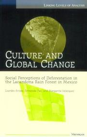 Cover of: Culture and global change: social perceptions of deforestation in the Lacandona Rain Forest in Mexico