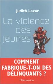 Cover of: La Violence des jeunes : Comment fabrique-t-on des délinquants ?