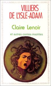 Cover of: Claire Lenoir et autres contes insolites by Auguste comte de Villiers de L'Isle-Adam