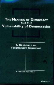Cover of: The meaning of democracy and the vulnerability of democracies: a response to Tocqueville's challenge