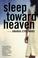 Cover of: Sleep toward heaven