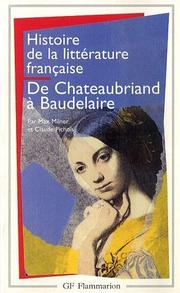 Cover of: Histoire de la littérature française. De Chateaubriand à Baudelaire, 1820-1869 by Max Milner, Claude Pichois