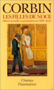 Cover of: Les filles de noce: Misère sexuelle et prostitution : 19e siècle